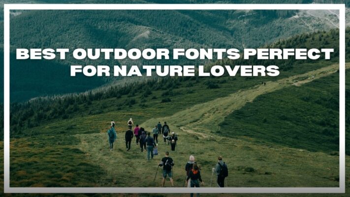 16+ Best Outdoor Fonts Perfect For Nature Lovers